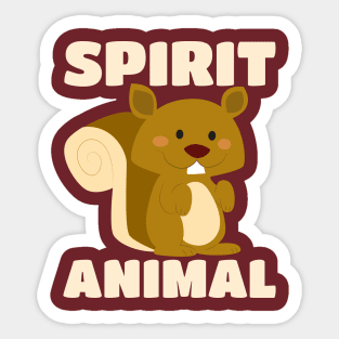 Squirrels Are My Spirit Animal - Cute Blushing Critter Sticker